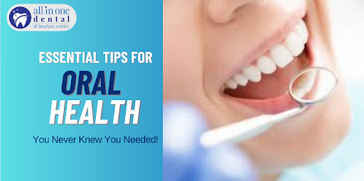 Essential Tips for Oral Health You Never Knew You Needed