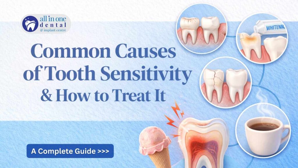 Common Causes of Tooth Sensitivity and How to Treat It