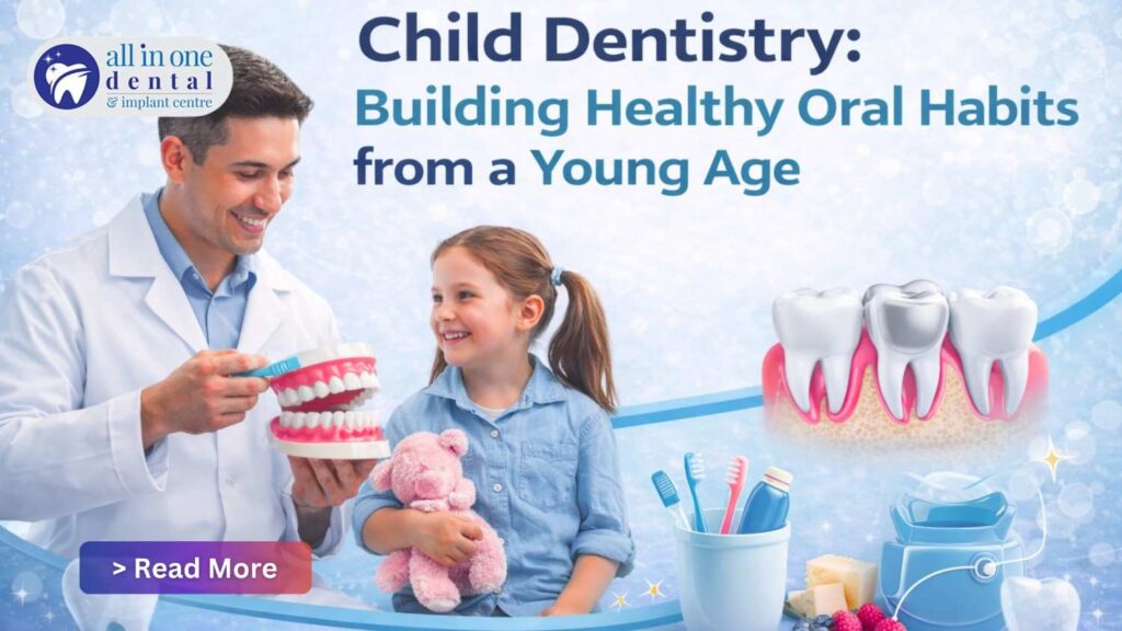 Child Dentistry: Building Healthy Oral Habits from a Young Age